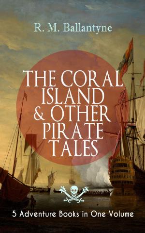 Book cover of THE CORAL ISLAND & OTHER PIRATE TALES – 5 Adventure Books in One Volume