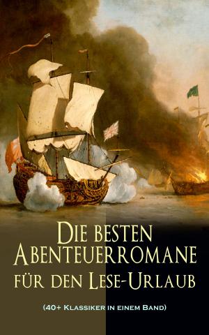 Book cover of Die besten Abenteuerromane für den Lese-Urlaub (40+ Klassiker in einem Band)