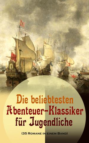 Book cover of Die beliebtesten Abenteuer-Klassiker für Jugendliche (35 Romane in einem Band)