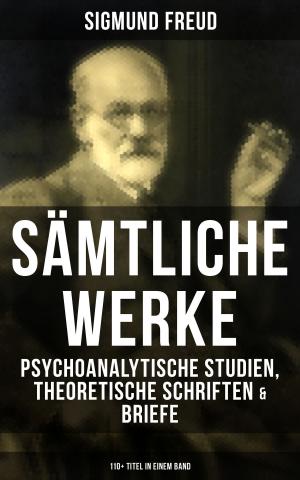 Book cover of Sämtliche Werke: Psychoanalytische Studien, Theoretische Schriften & Briefe (110+ Titel in einem Band)