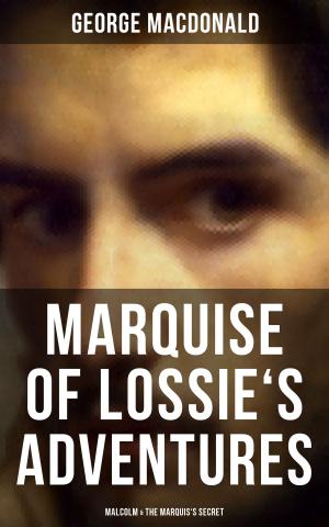 Cover of the book MARQUISE OF LOSSIE'S ADVENTURES: Malcolm & The Marquis's Secret by Laura Gonzenbach