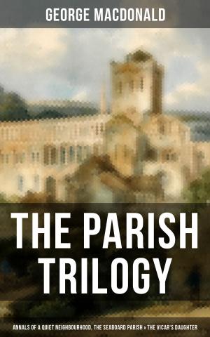 bigCover of the book THE PARISH TRILOGY - Annals of a Quiet Neighbourhood, The Seaboard Parish & The Vicar's Daughter by 
