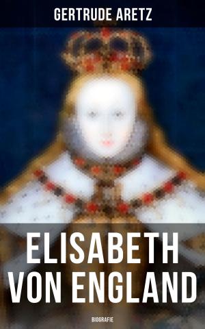 Cover of the book Elisabeth von England: Biografie by Berthold Auerbach