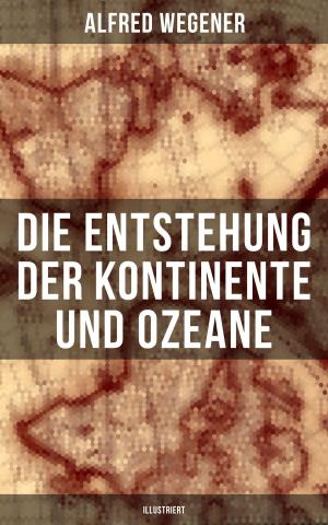 Cover of the book Die Entstehung der Kontinente und Ozeane (Illustriert) by Stanley G. Weinbaum