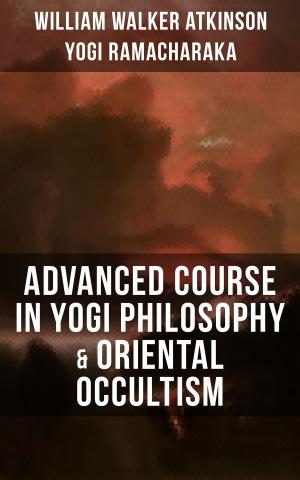 Cover of the book ADVANCED COURSE IN YOGI PHILOSOPHY & ORIENTAL OCCULTISM by Richard Wagner