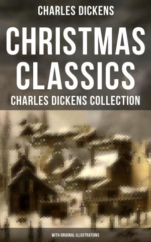 Cover of the book Christmas Classics: Charles Dickens Collection (With Original Illustrations) by Nikolai Gogol