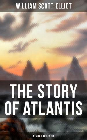 Cover of the book THE STORY OF ATLANTIS (Complete Collection) by R. M. Ballantyne, Edgar Allan Poe, L. Frank Baum, Arthur Conan Doyle, Robert Louis Stevenson, Charles Dickens, Daniel Defoe, J. M. Barrie