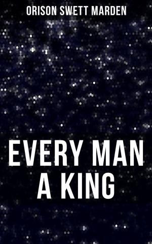 Cover of the book EVERY MAN A KING by Ralph Waldo Emerson