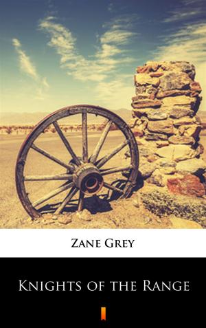 Cover of the book Knights of the Range by Zane Grey