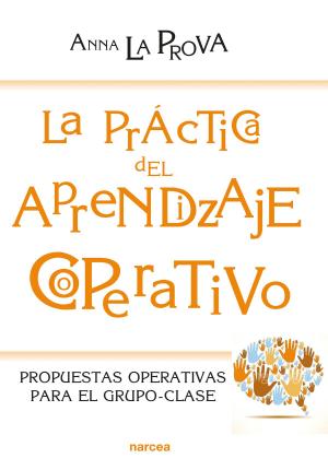 Cover of the book La práctica del Aprendizaje Cooperativo by Tony Wood