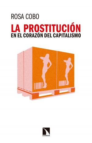 Cover of the book La prostitución en el corazón del capitalismo by Coral Herrera Gómez