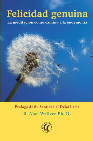 Cover of the book Felicidad genuina by Adeline van Waning MD PhD, B. Alan Wallace