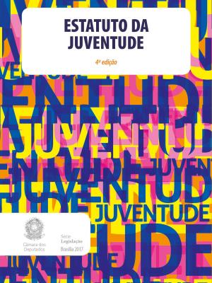 Cover of the book Estatuto da Juventude by Câmara dos Deputados, Edições Câmara