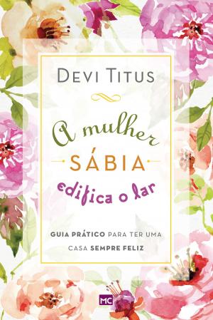 Cover of the book A mulher sábia edifica o lar by Nina Targino