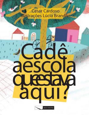 Cover of the book Cadê a escola que estava aqui? by Caroline Carvalho, Jana Glatt (ilustradora)