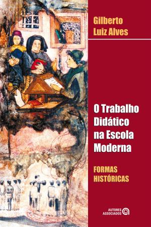 Cover of the book O trabalho didático na escola moderna by Gilberto Luiz Alves