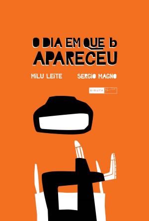 Cover of the book O dia em que b apareceu by Caio Riter, Laurent Cardon (ilustrador)