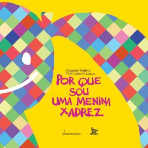 Cover of the book Por que sou uma menina xadrez by Paulo Tadeu