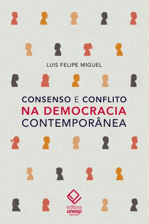 Cover of the book Consenso e conflito na democracia contemporânea by Gordon Pine
