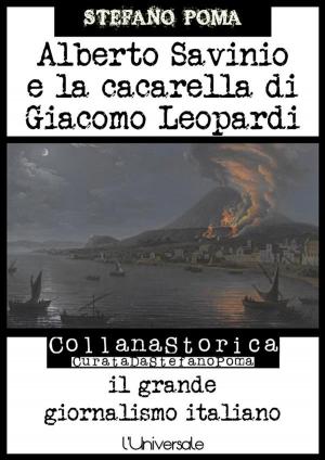 Cover of the book Alberto Savinio e la cacarella di Giacomo Leopardi by Stefano Poma