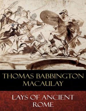 Cover of the book Lays of Ancient Rome by Morris Jastrow