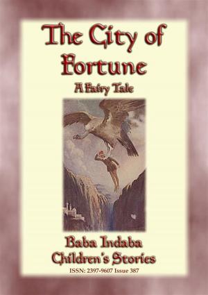 bigCover of the book THE CITY OF FORTUNE - A Fairy Tale with a Moral for all ages by 
