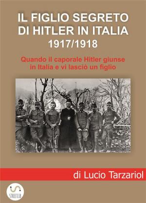 Cover of the book Il figlio segreto di Hitler in Italia 1917/1918 by David Eric Miller