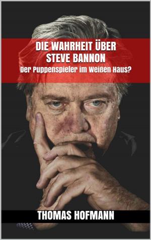 Cover of the book Die Wahrheit über Steve Bannon by Richard Llyod Parry, Claire Richard, Elodie Perrin