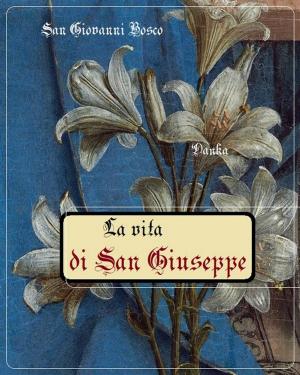 Cover of the book La vita di San Giuseppe by Sister Mary of Agreda