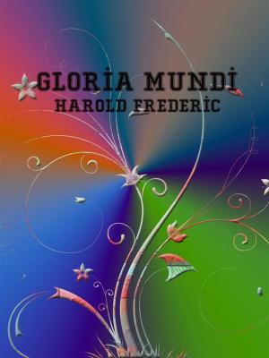 Cover of Gloria Mundi by Harold Frederic, Harold Frederic