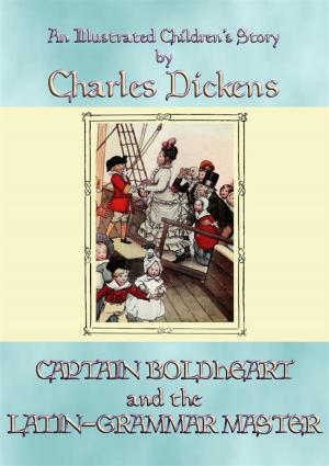 Book cover of CAPTAIN BOLDHEART and THE LATIN-GRAMMAR MASTER - An illustrated children's story by Charles Dickens