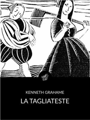 Cover of the book La tagliateste (Tradotto) by Kylie Reynolds