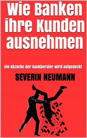 Cover of the book Wie Banken ihre Kunden ausnehmen by Julian Schön