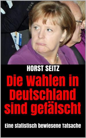 Cover of the book Die Wahlen in Deutschland sind gefälscht by Sven Holz