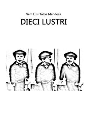 Cover of the book Dieci Lustri by Adrian Thomas Lowe