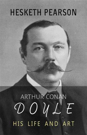 Book cover of Arthur Conan Doyle: His Life and Art