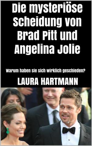 Cover of the book Die mysteriöse Scheidung von Brad Pitt und Angelina Jolie by Julian Sindermann