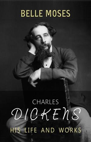 Book cover of Charles Dickens: His Life and Works