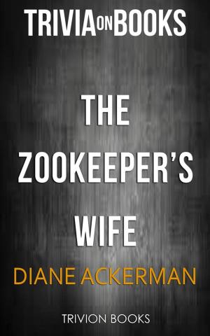 Cover of The Zookeeper's Wife by Diane Ackerman (Trivia-On-Books)