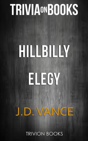 Cover of the book Hillbilly Elegy by J. D. Vance (Trivia-On-Books) by Trivion Books