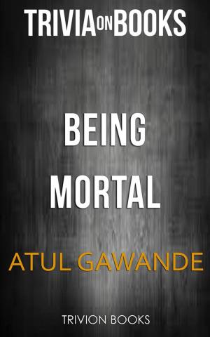 Cover of Being Mortal by Atul Gawande (Trivia-On-Books)