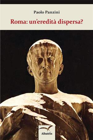 Cover of the book Roma: un’eredità dispersa? by Franca La Ferla
