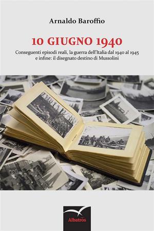 Cover of the book 10 giugno 1940 by Fabio Fiorina