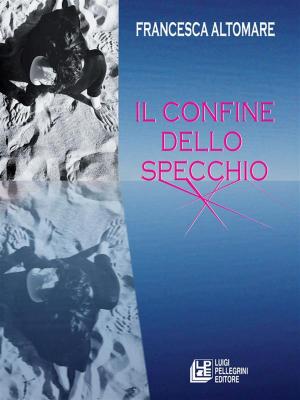 Cover of the book Il confine dello specchio by Rosario Pietropaolo