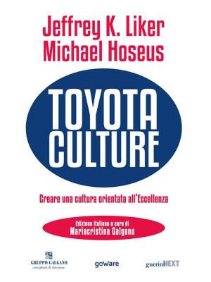 Cover of the book Toyota Culture. Creare una cultura orientata all’eccellenza by goWare ebook team