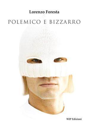 Cover of the book Polemico e bizzarro by Matteo Orlandi