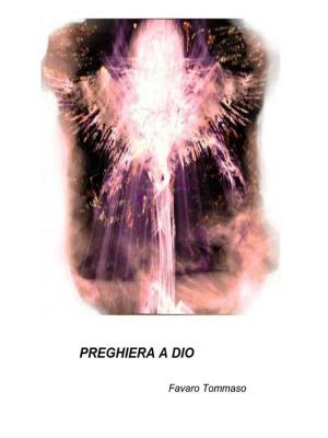 Cover of the book Preghiera a Dio by Antonio Valenti, Nino Valenti