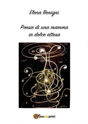 Cover of the book Poesie di una mamma in dolce attesa by Pier Franco Lisorini