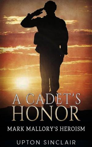 Cover of the book A Cadet's Honor - Mark Mallory's Heroism by Lara M. B., Lara M. Bindi