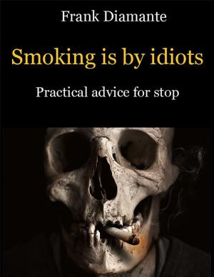 bigCover of the book Smoking is by idiots. Practical advice for stop by 